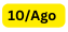 10 Ago
